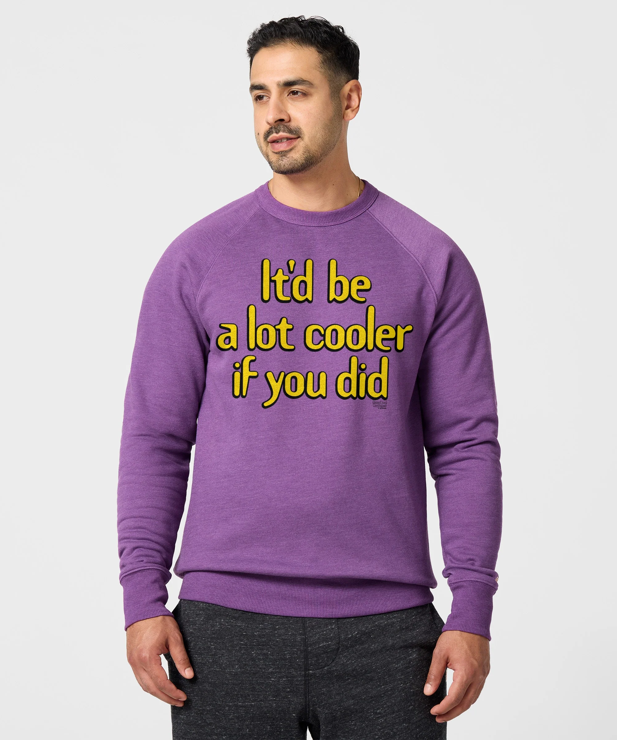 It'd Be A Lot Cooler If You Did Crewneck - Image 3